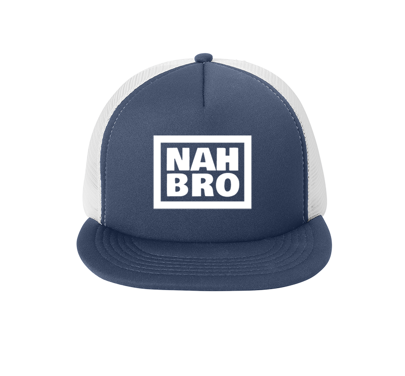NAH BRO™ - Foam Trucker Hat